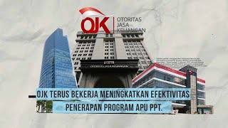 Cuplikan video OJK terus bekerja meningkatkan efektivitas penerapan program APU PPT